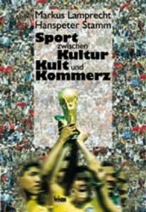 Cover: 9783908239802 | Sport zwischen Kultur, Kult und Kommerz | Markus Lamprecht (u. a.)