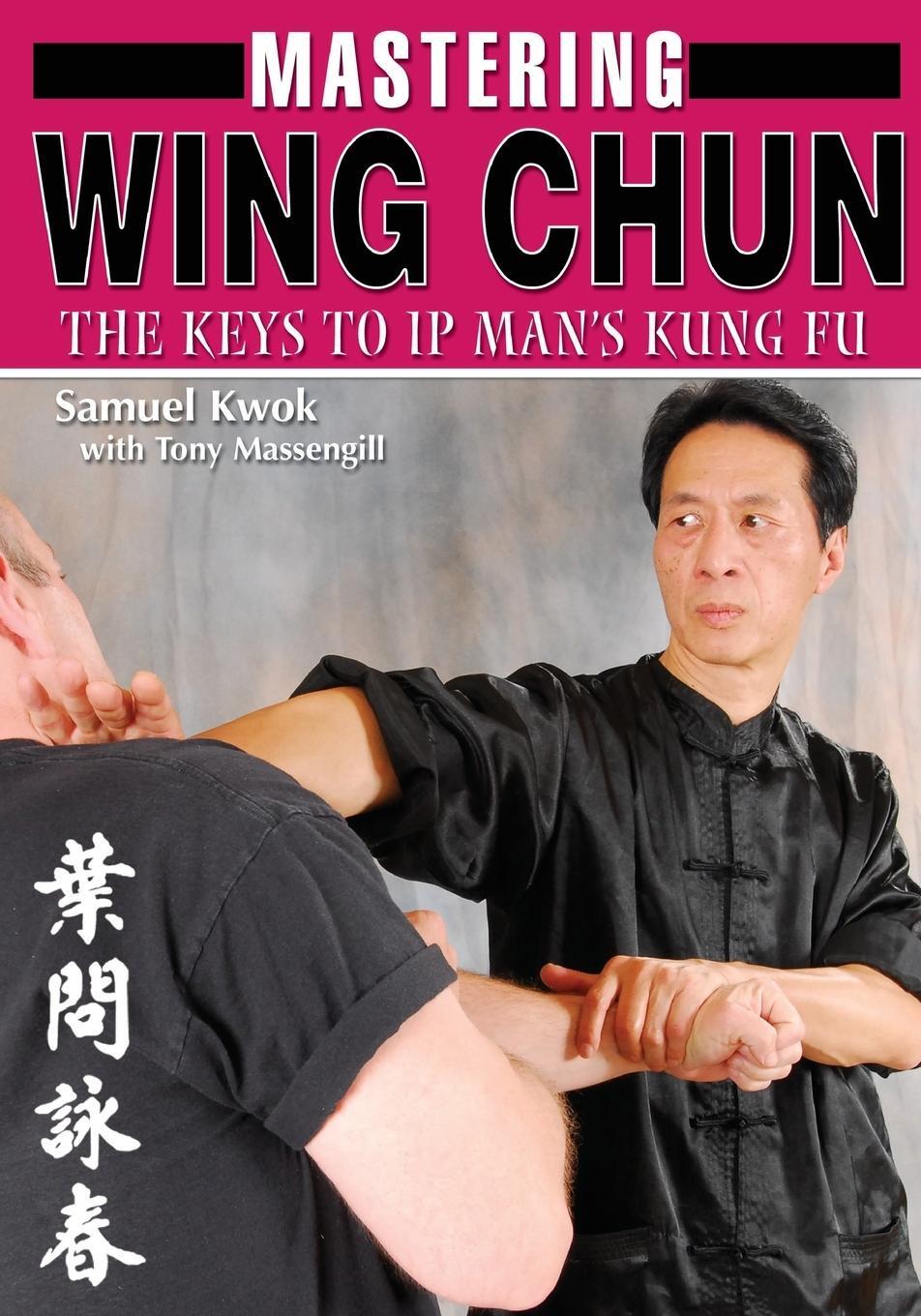 Cover: 9781933901770 | Mastering Wing Chun Kung Fu | Samuel Kwok (u. a.) | Taschenbuch | 2006