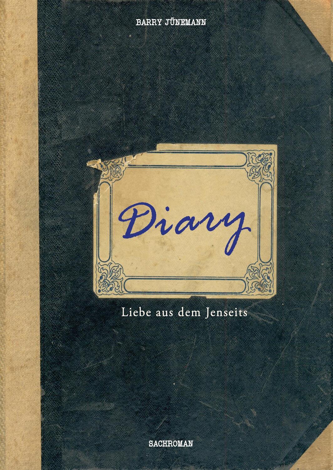 Cover: 9783732325948 | Diary | Liebe aus dem Jenseits | Barry Jünemann | Buch | 468 S. | 2016