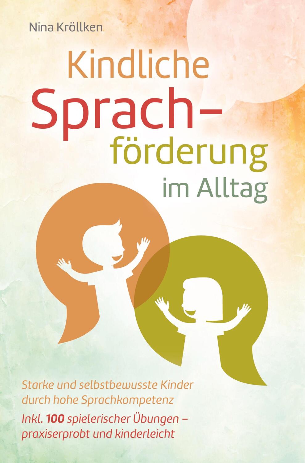 Cover: 9789403618982 | Kindliche Sprachförderung im Alltag | Nina Kröllken | Taschenbuch