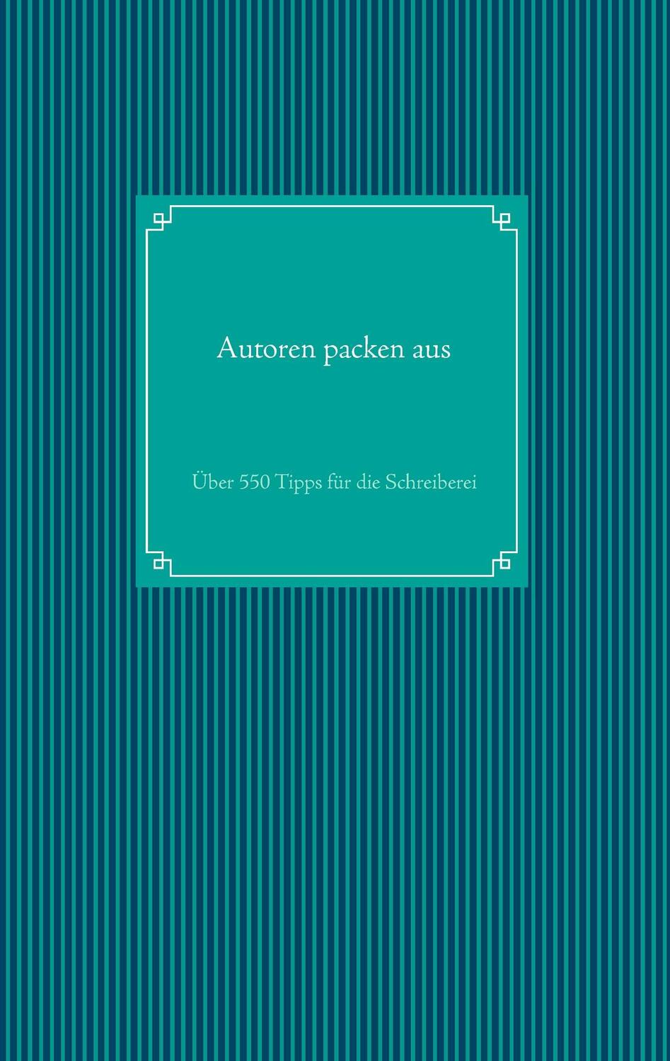 Cover: 9783732255474 | Autoren packen aus | Über 550 Tipps für die Schreiberei | Arneitz