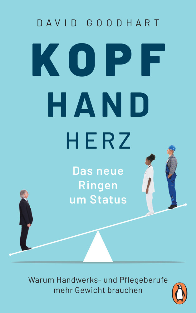 Cover: 9783328601364 | Kopf, Hand, Herz - Das neue Ringen um Status | David Goodhart | Buch