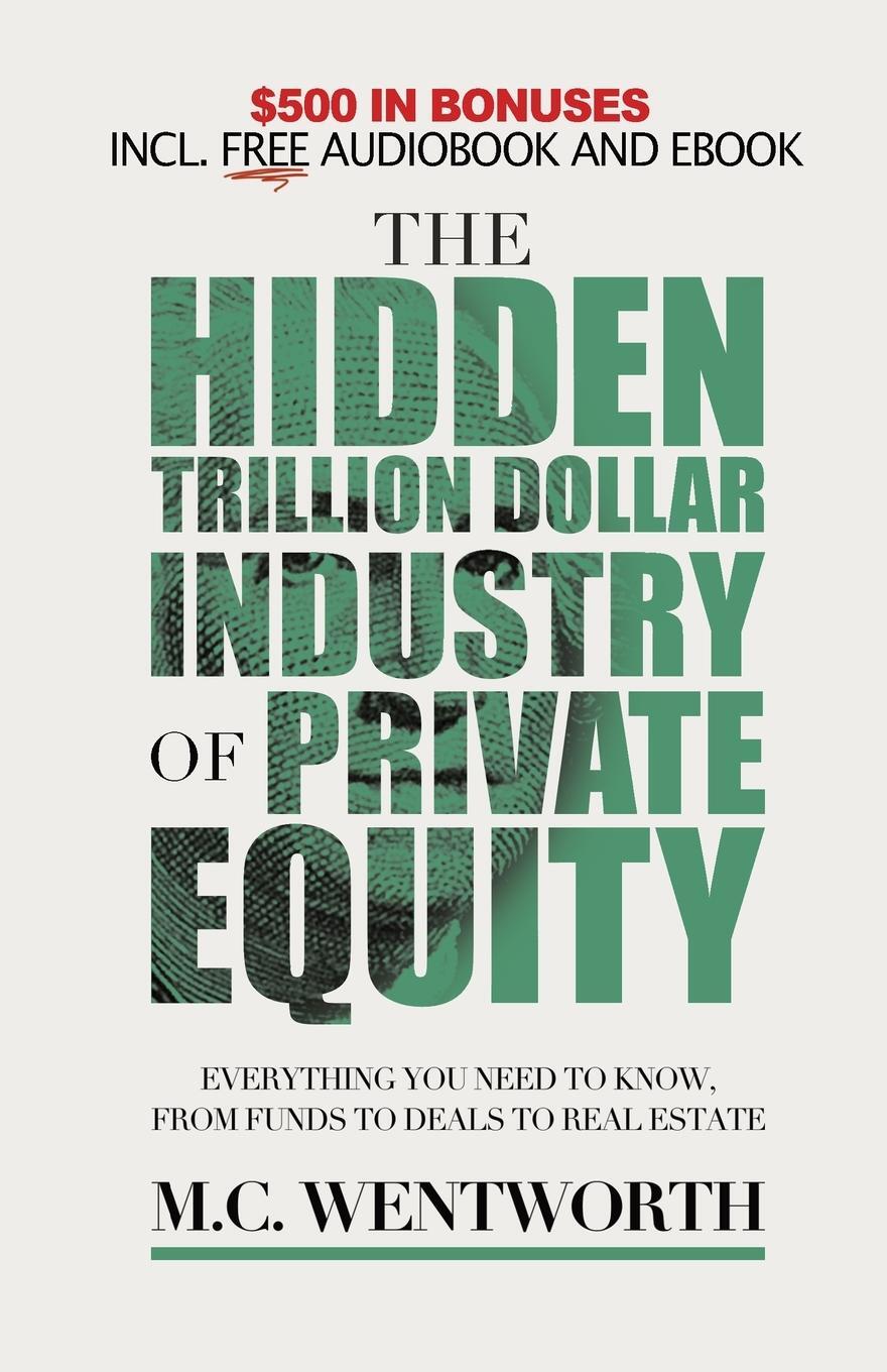 Cover: 9798987426524 | The Hidden Trillion Dollar Industry of Private Equity | Wentworth