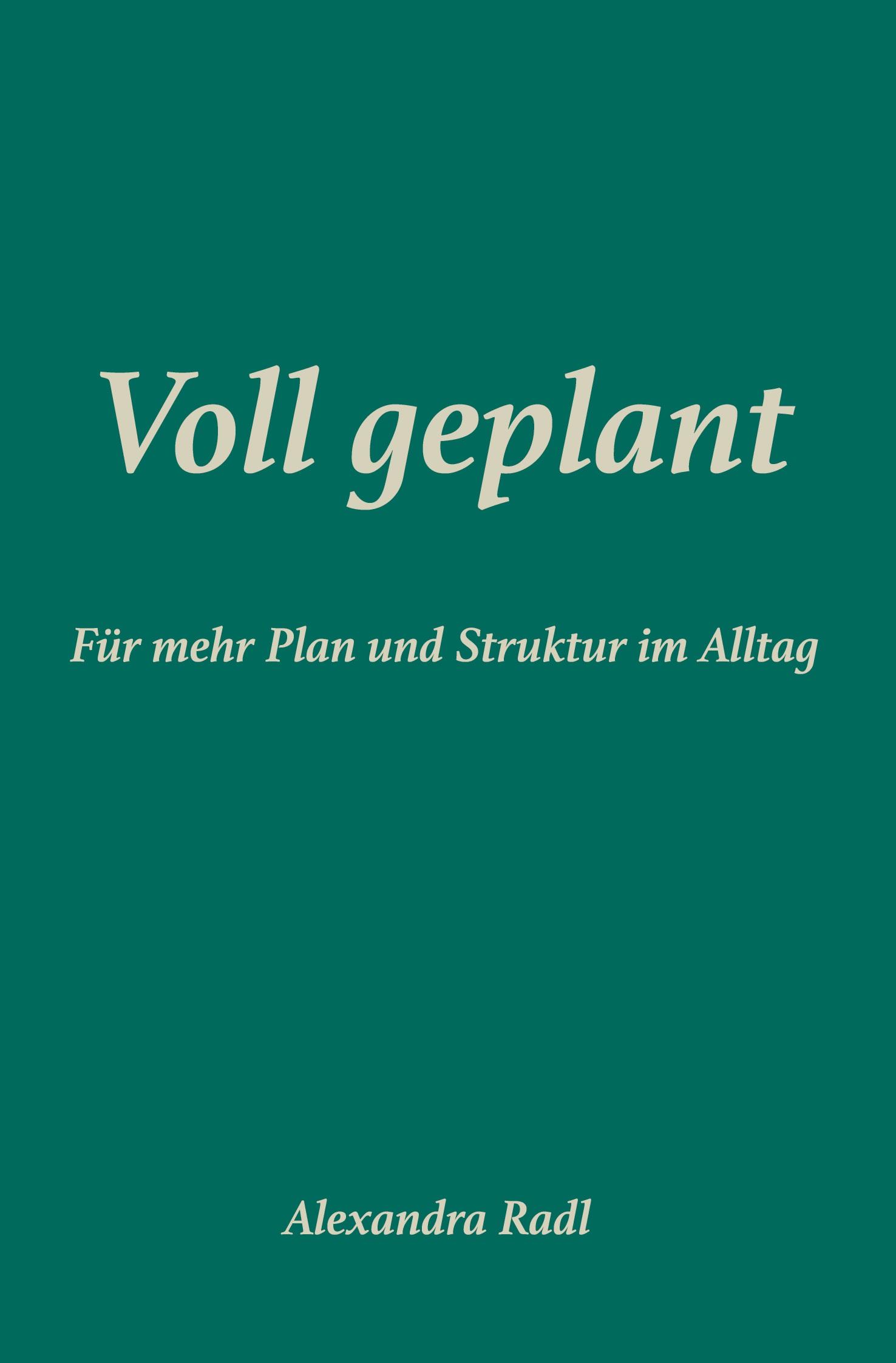 Cover: 9783759255594 | Voll geplant | Für mehr Plan und Struktur im Alltag | Alexandra Radl