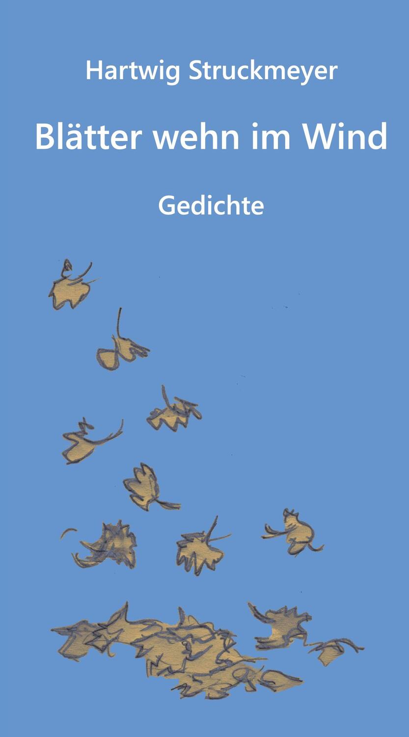 Cover: 9783347352988 | Blätter wehn im Wind | Gedichte | Hartwig Struckmeyer | Buch | 148 S.