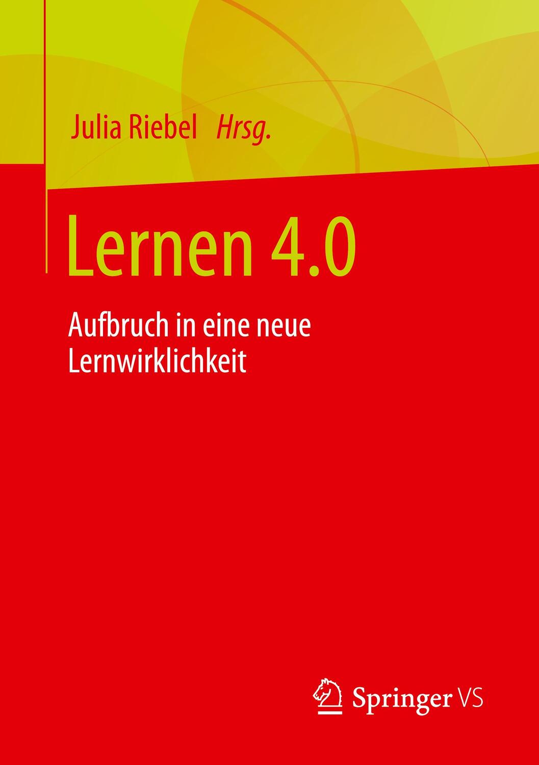 Cover: 9783658403973 | Lernen 4.0 | Aufbruch in eine neue Lernwirklichkeit | Julia Riebel | v