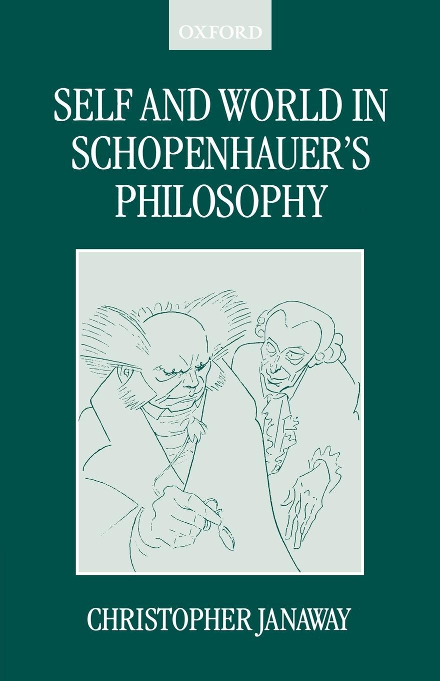 Cover: 9780198250036 | Self and World in Schopenhauer's Philosophy | Christopher Janaway