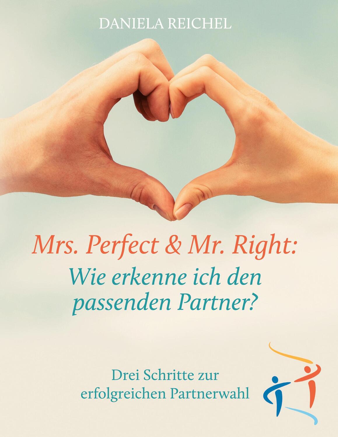 Cover: 9783752696585 | Mrs. Perfect & Mr. Right: Wie erkenne ich den passenden Partner?