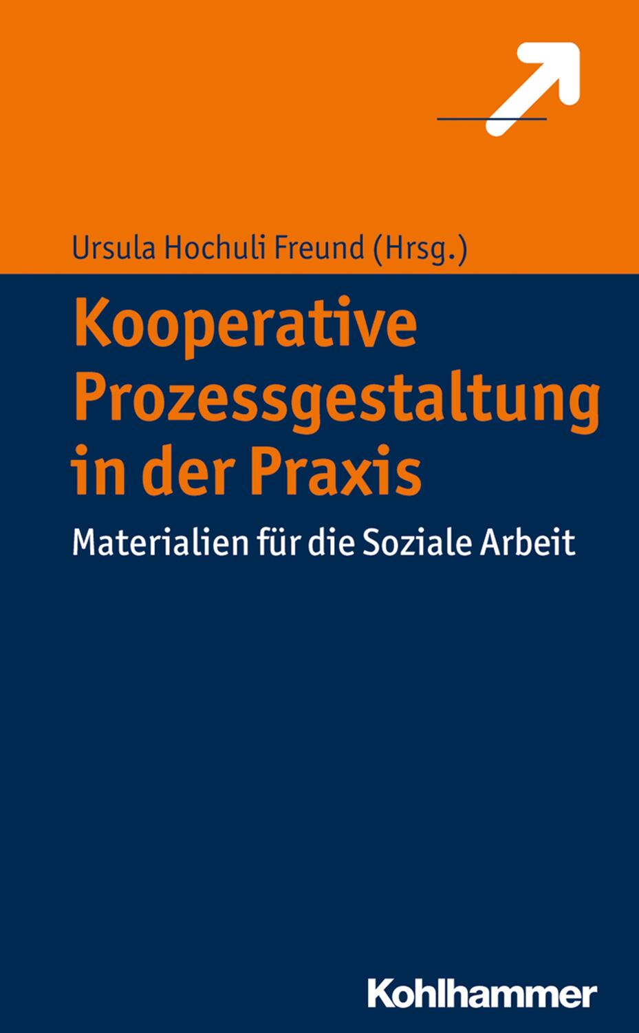 Cover: 9783170313064 | Kooperative Prozessgestaltung in der Praxis | Ursula Hochuli Freund