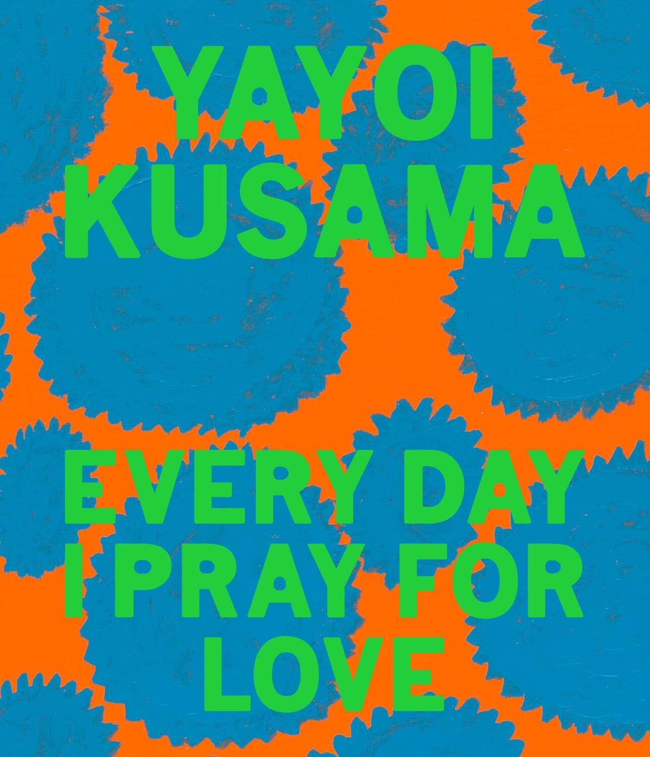 Cover: 9781644230459 | Yayoi Kusama: Every Day I Pray for Love | Yayoi Kusama | Buch | 2020