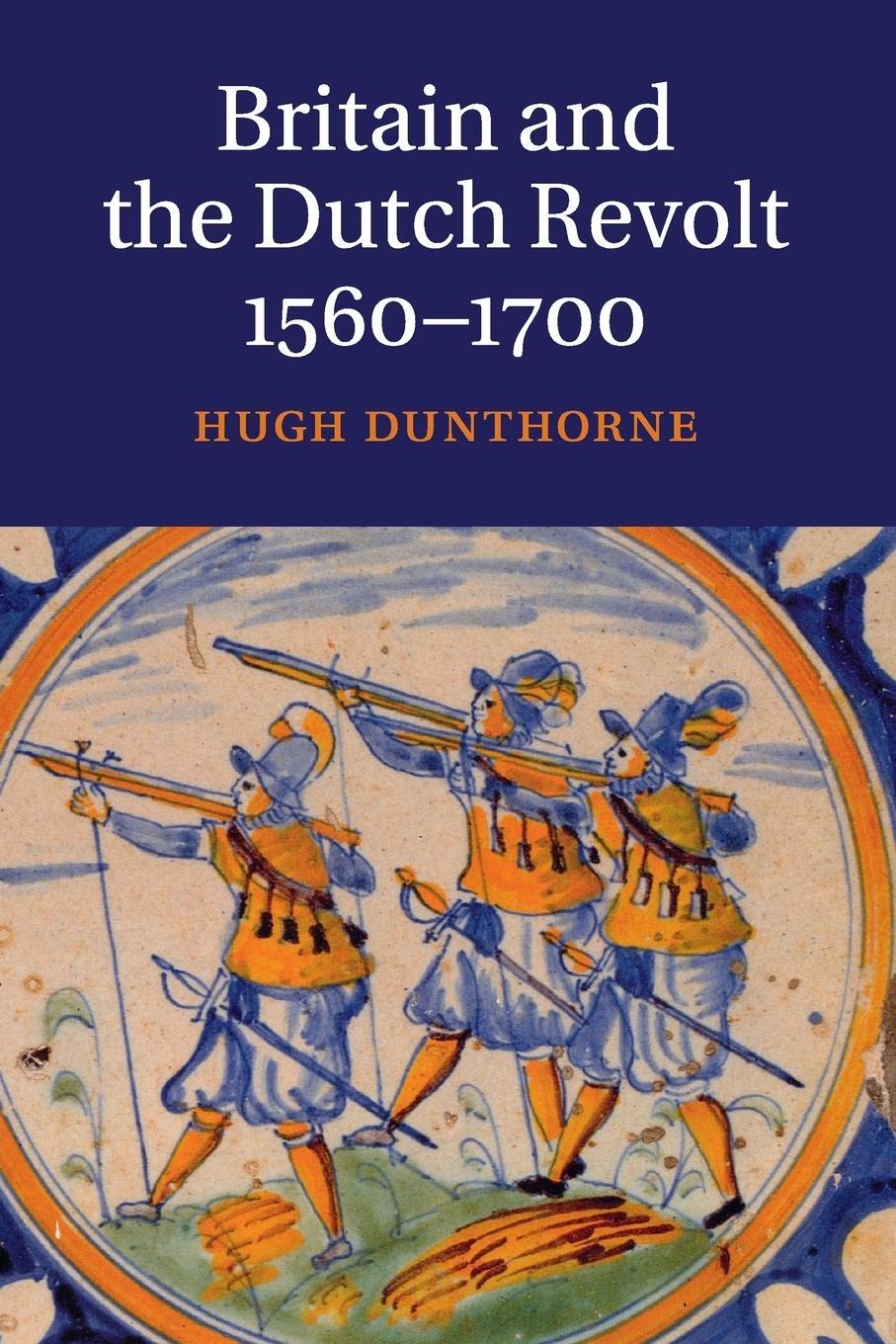 Cover: 9781316646694 | Britain and the Dutch Revolt 1560-1700 | Hugh Dunthorne | Taschenbuch