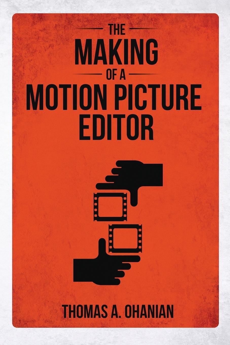 Cover: 9781925819564 | The Making of a Motion Picture Editor | Thomas A. Ohanian | Buch