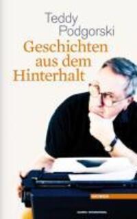 Cover: 9783852186443 | Geschichten aus dem Hinterhalt | Teddy Podgorski | Buch | 168 S.
