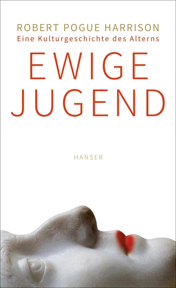 Cover: 9783446249202 | Ewige Jugend | Eine Kulturgeschichte des Alterns | Robert P. Harrison