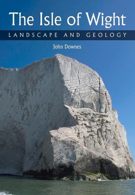 Cover: 9781785008924 | Isle of Wight | Landscape and Geology | John Downes | Taschenbuch
