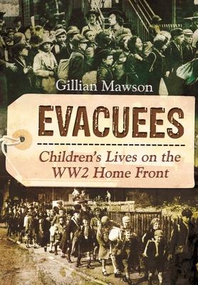 Cover: 9781399085076 | Evacuees | Children's Lives on the Ww2 Home Front | Gillian Mawson