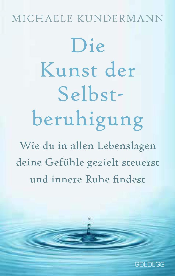 Cover: 9783990603574 | Die Kunst der Selbstberuhigung | Michaele Kundermann | Taschenbuch