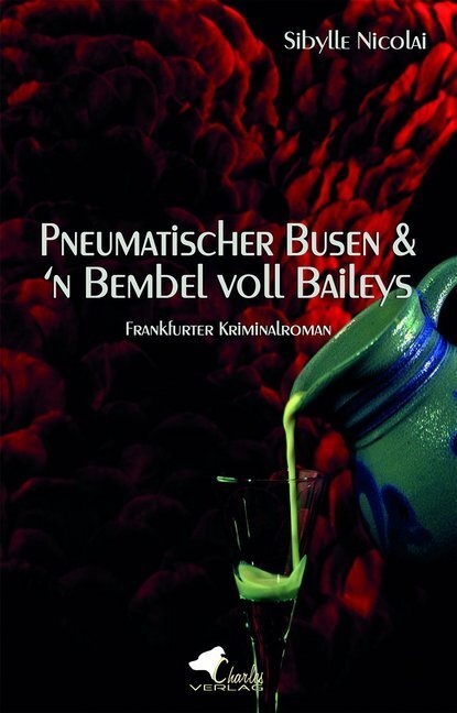 Cover: 9783940387615 | Pneumatischer Busen &amp; 'n Bembel voll Baileys | Sibylle Nicolai | Buch