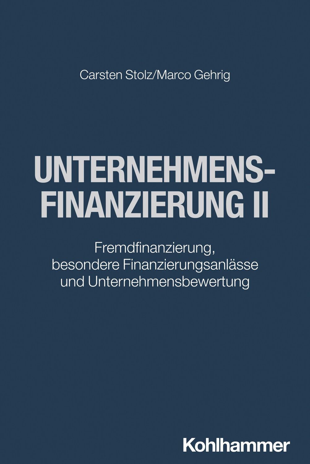 Cover: 9783170444591 | Unternehmensfinanzierung II | Carsten Stolz (u. a.) | Taschenbuch