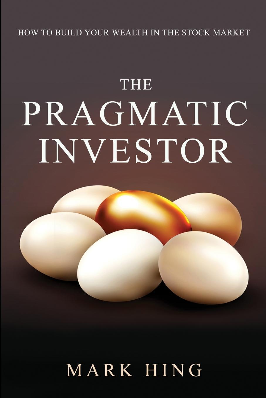 Cover: 9780993644108 | The Pragmatic Investor | Mark Hing | Taschenbuch | Paperback | 2013