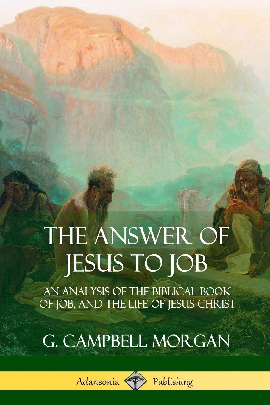 Cover: 9781387975280 | The Answer of Jesus to Job | G. Campbell Morgan | Taschenbuch | 2018