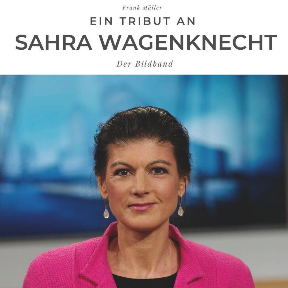 Cover: 9783750504073 | Ein Tribut an Sarah Wagenknecht | Ein Bildband | Frank Müller | Buch