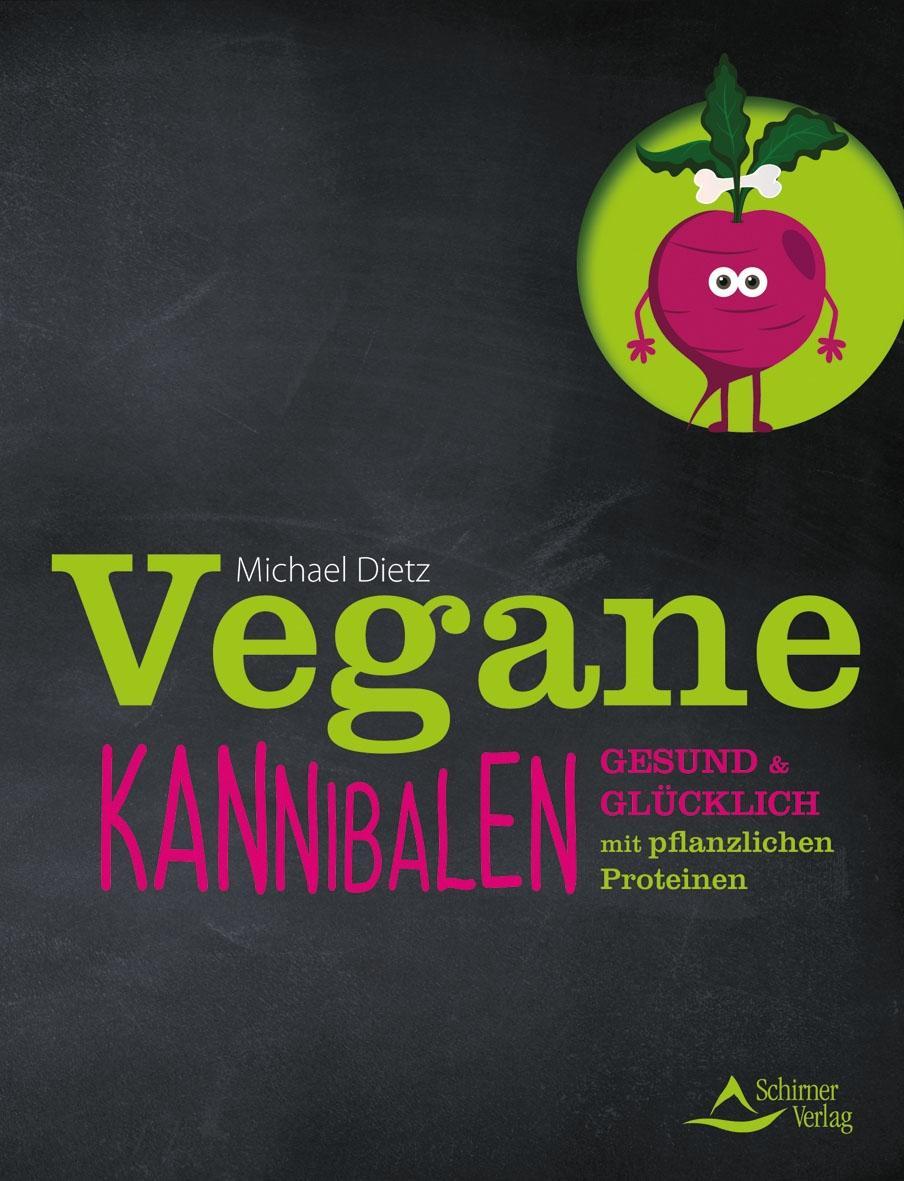 Cover: 9783843413015 | Vegane Kannibalen | Gesund &amp; glücklich mit pflanzlichen Proteinen