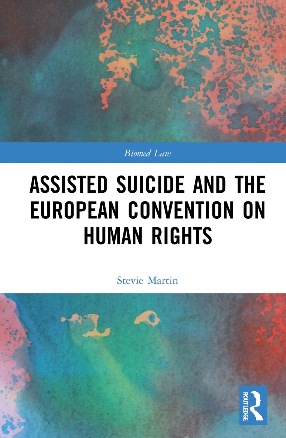 Cover: 9780367628437 | Assisted Suicide and the European Convention on Human Rights | Martin