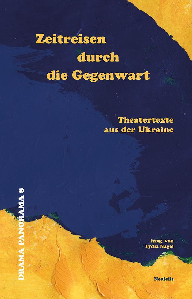 Cover: 9783958084377 | Zeitreisen durch die Gegenwart | Theatertexte aus der Ukraine | Nagel