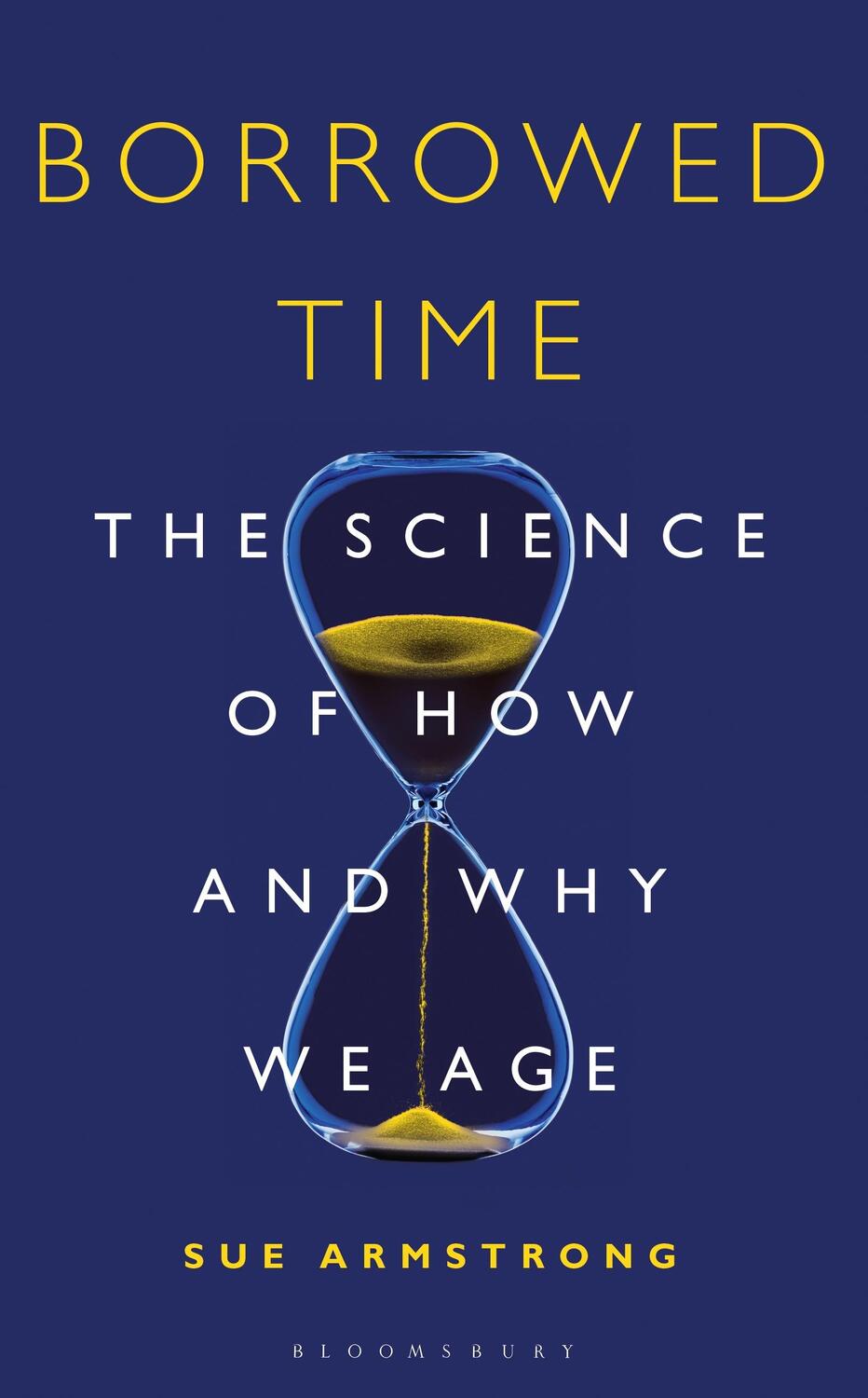 Cover: 9781472936066 | Borrowed Time: The Science of How and Why We Age | Sue Armstrong