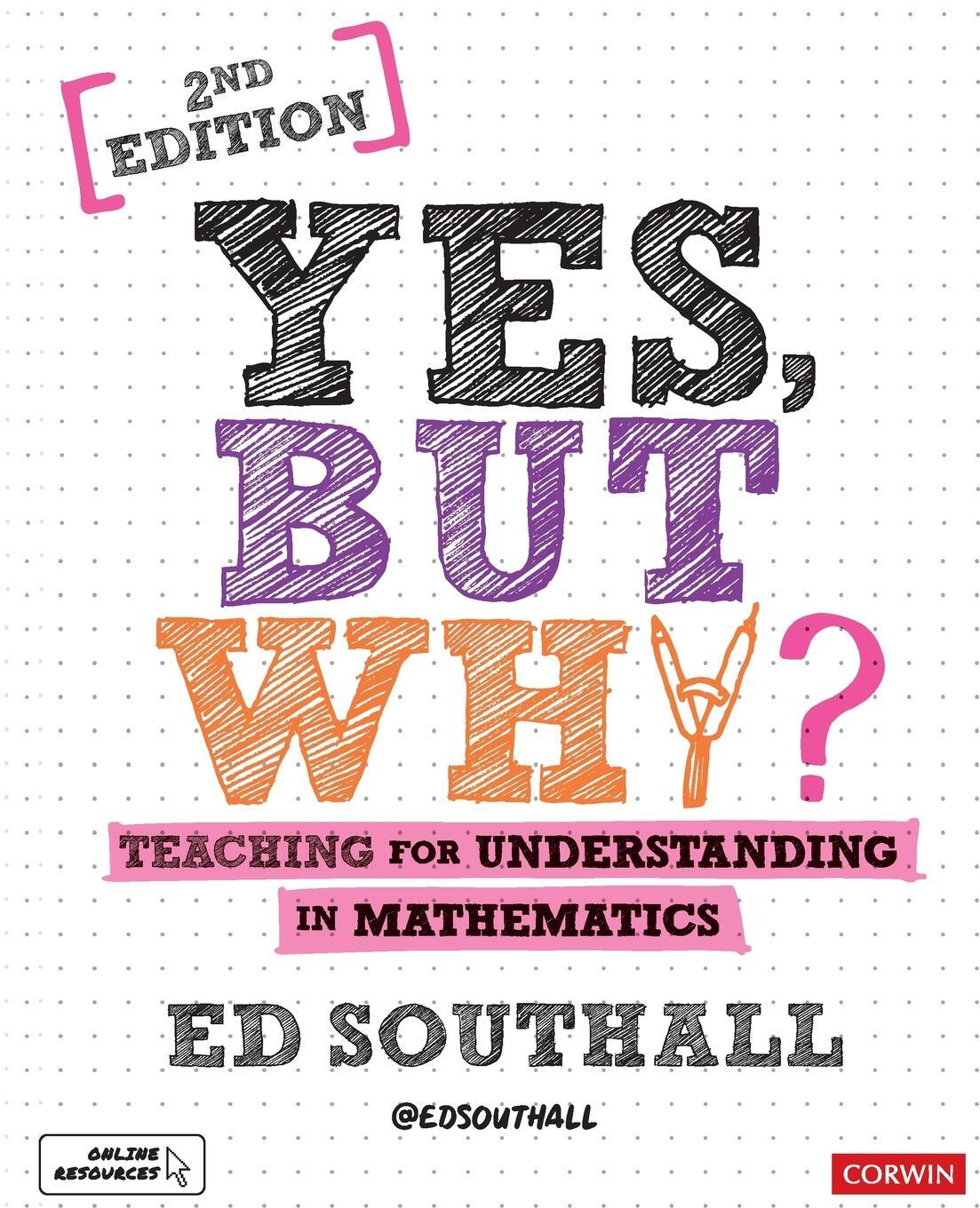 Cover: 9781526492500 | Yes, But Why? Teaching for Understanding in Mathematics | Ed Southall