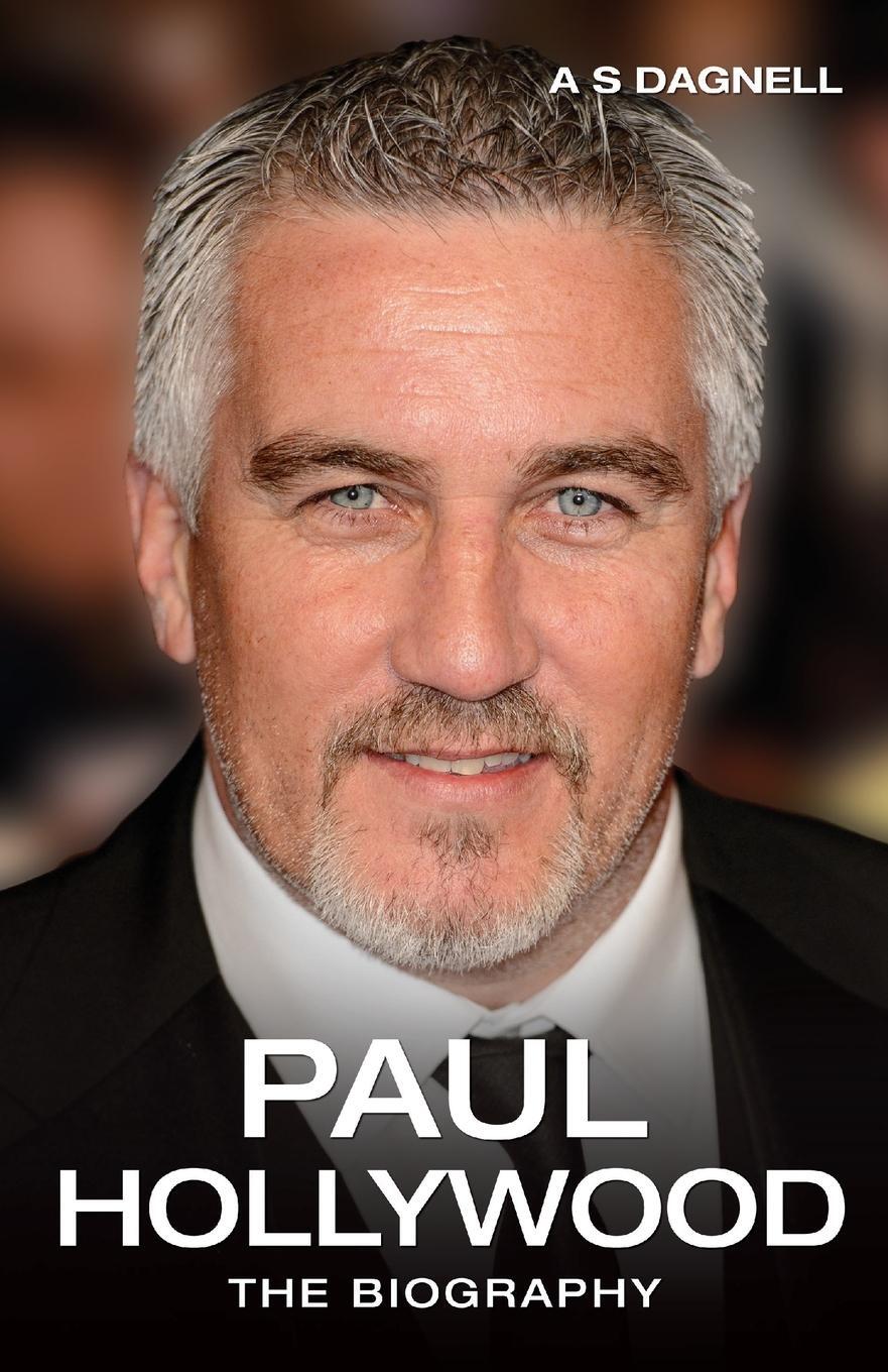 Cover: 9781784187576 | Paul Hollywood - The Biography | A. S. Dagnell | Taschenbuch | 2015