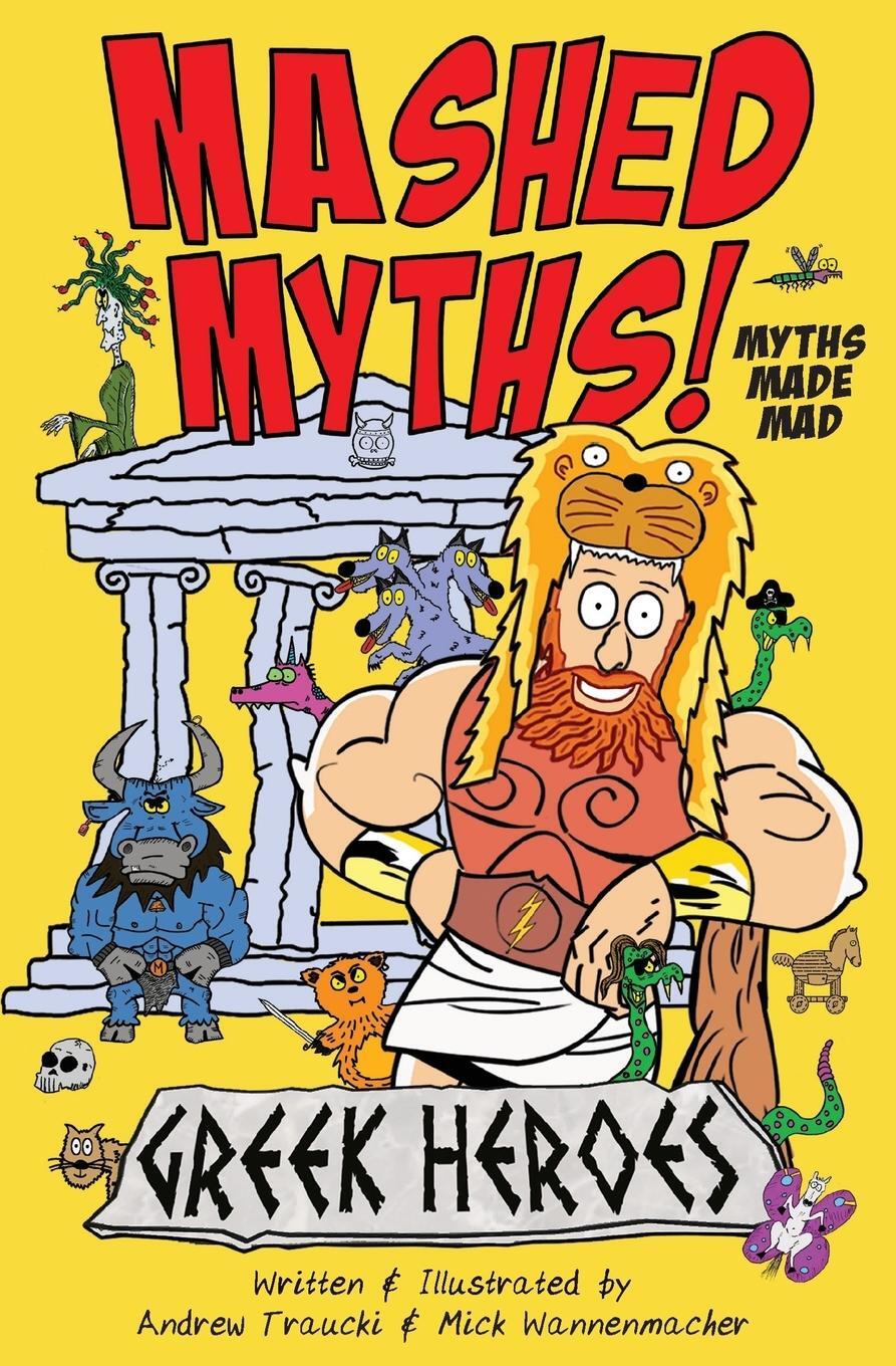 Cover: 9780960048106 | MASHED MYTHS | Greek Heroes | Mick Wannenmacher (u. a.) | Taschenbuch