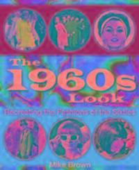 Cover: 9781781220078 | The 1960s Look | Recreating the Fashions of the Sixties | Mike Brown