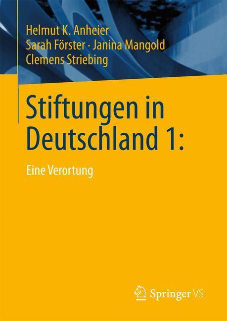 Cover: 9783658133689 | Stiftungen in Deutschland 1: | Eine Verortung | Anheier (u. a.) | Buch