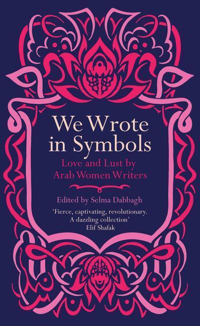 Cover: 9780863563973 | We Wrote in Symbols | Love and Lust by Arab Women Writers | Buch