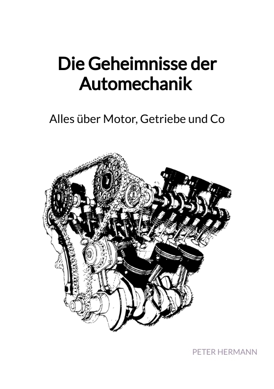 Cover: 9783347904125 | Die Geheimnisse der Automechanik - Alles über Motor, Getriebe und Co