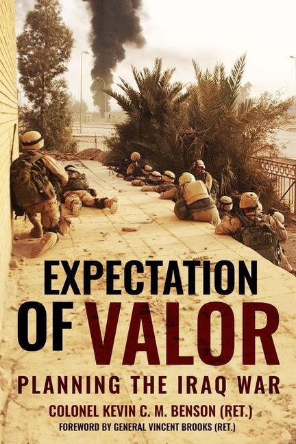 Cover: 9781636244266 | Expectation of Valor | Planning for the Iraq War | Kevin C M Benson