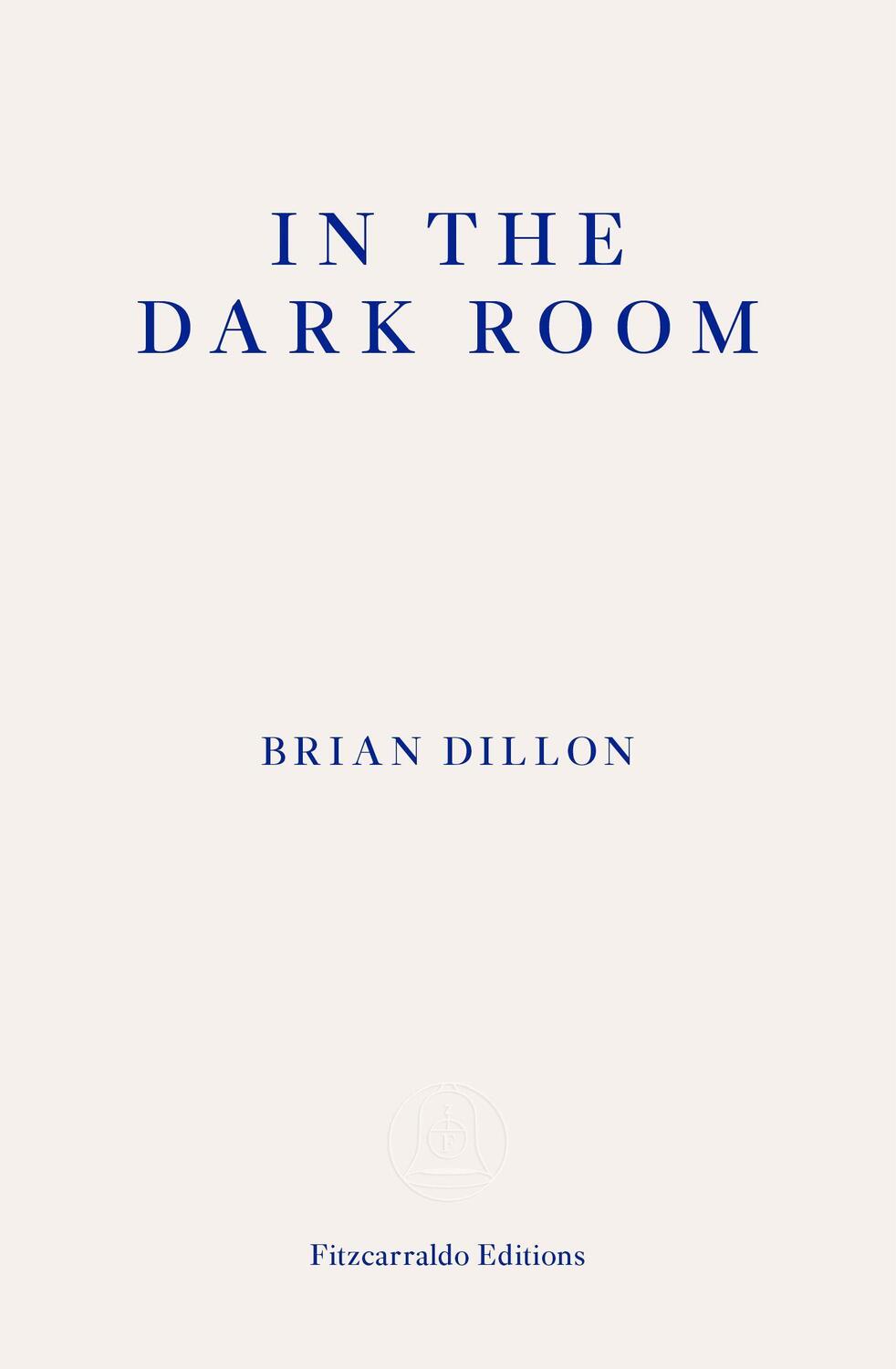 Cover: 9781910695722 | In the Dark Room | Brian Dillon | Taschenbuch | Englisch | 2018