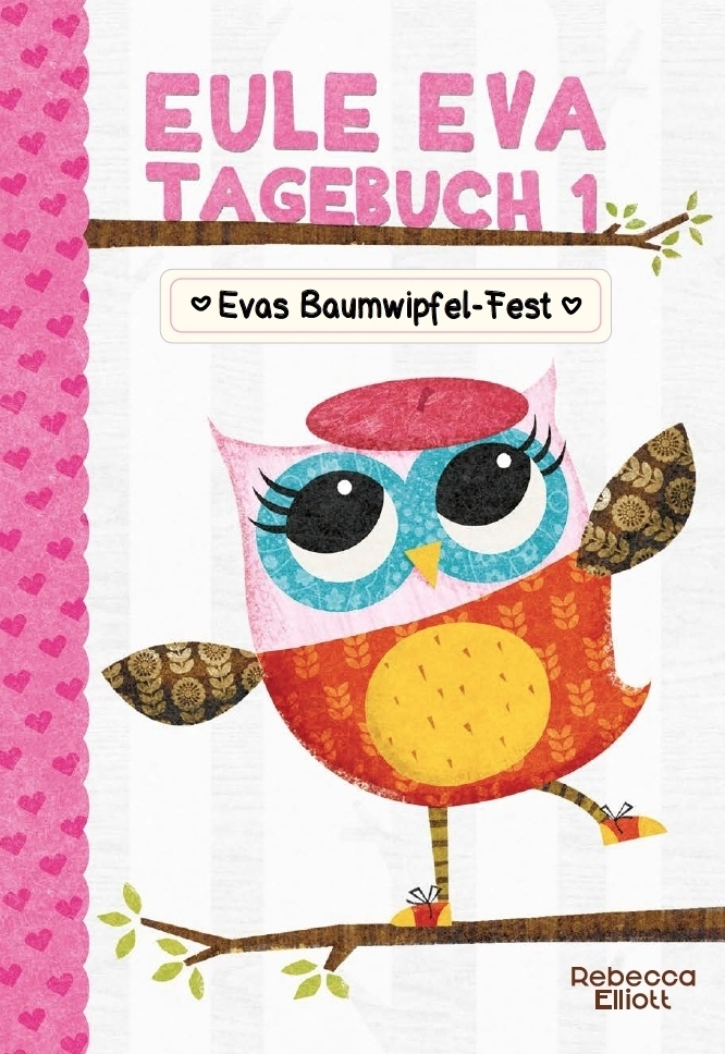 Cover: 9783947188369 | Eule Eva Tagebuch 1 - Kinderbuch ab 6 Jahre | Rebecca Elliott | Buch