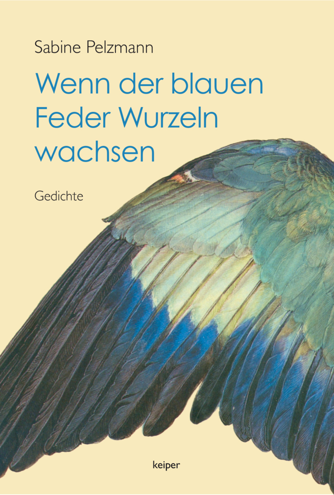 Cover: 9783903322561 | Wenn der blauen Feder Wurzeln wachsen | Gedichte | Sabine Pelzmann