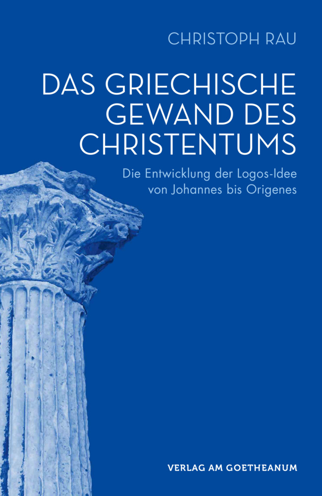 Cover: 9783723515365 | Das griechische Gewand des Christentums | Christoph Rau | Taschenbuch