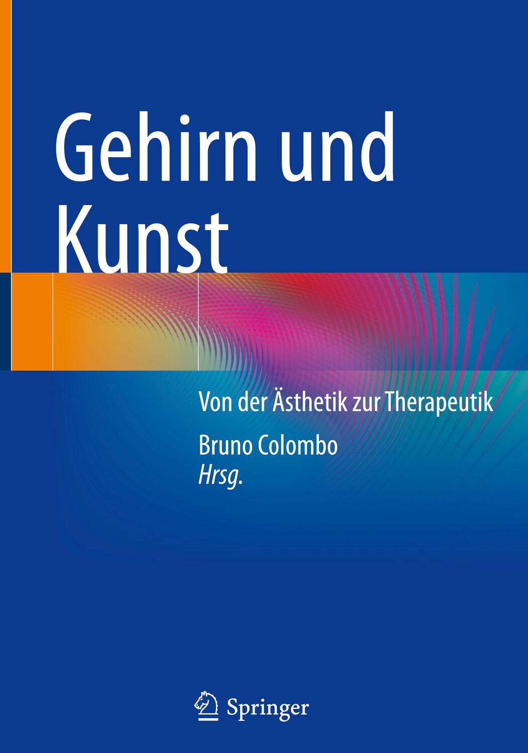 Cover: 9783031241307 | Gehirn und Kunst | Von der Ästhetik zur Therapeutik | Bruno Colombo