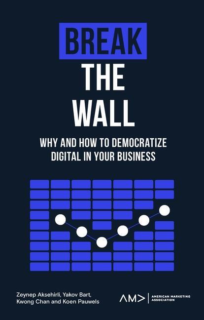 Cover: 9781803821887 | Break the Wall: Why and How to Democratize Digital in Your Business