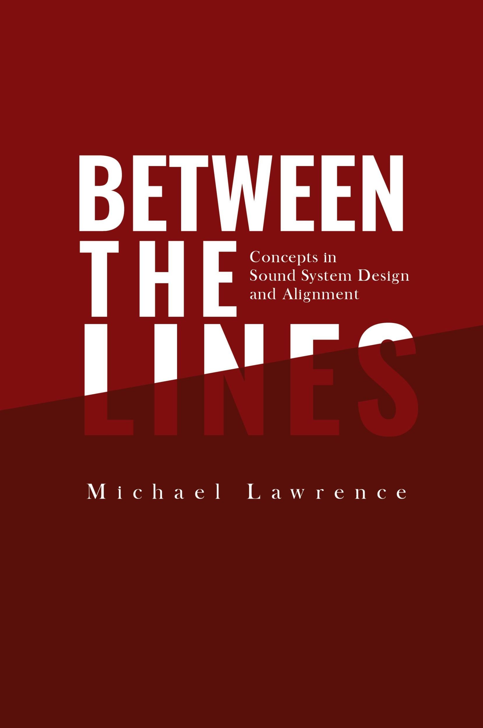 Cover: 9798218007539 | Between the Lines | Concepts in Sound System Design and Alignment