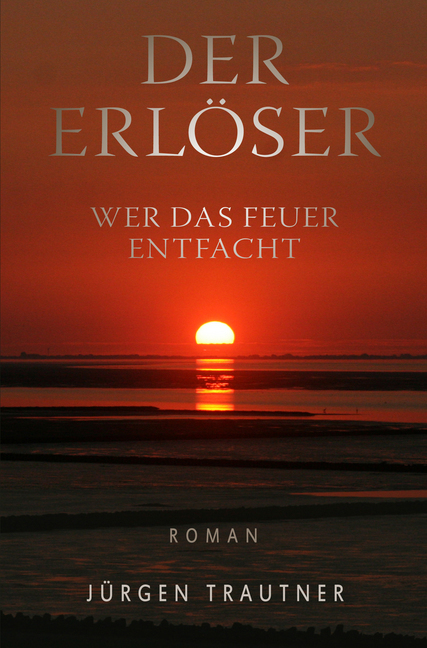 Cover: 9783964380333 | Der Erlöser | Wer das Feuer entfacht. Roman | Jürgen Trautner | Buch