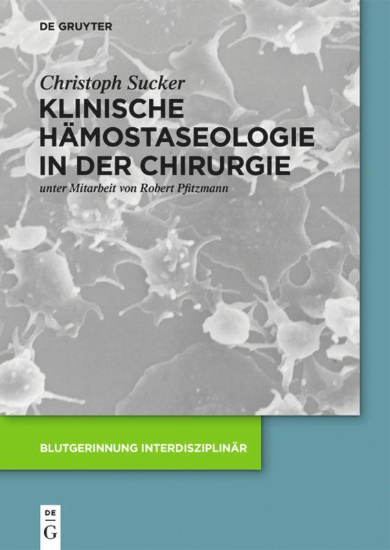 Cover: 9783110419504 | Klinische Hämostaseologie in der Chirurgie | Christoph Sucker | Buch