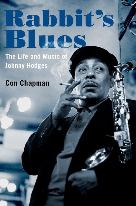 Cover: 9780190653903 | Rabbit's Blues: The Life and Music of Johnny Hodges | Con Chapman