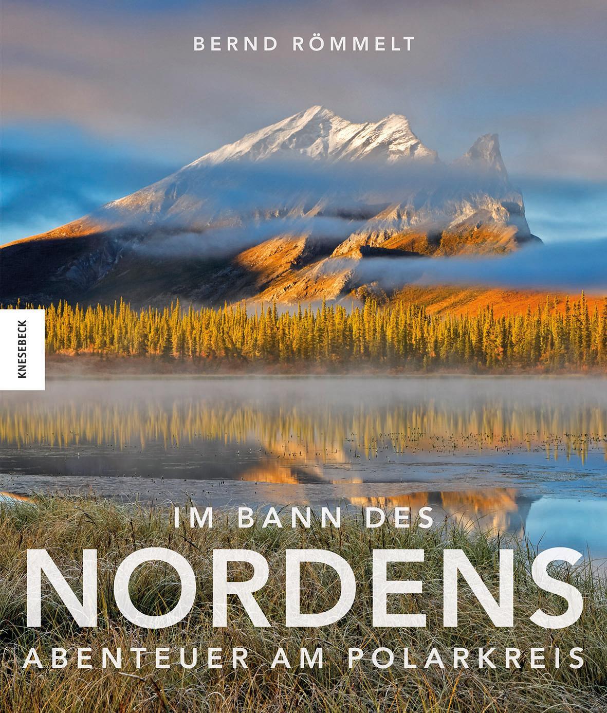 Cover: 9783868739886 | Im Bann des Nordens | Abenteuer am Polarkreis | Bernd Römmelt | Buch