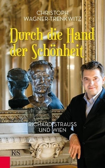 Cover: 9783218009119 | Durch die Hand der Schönheit | Richard Strauss und Wien | Buch | 2014